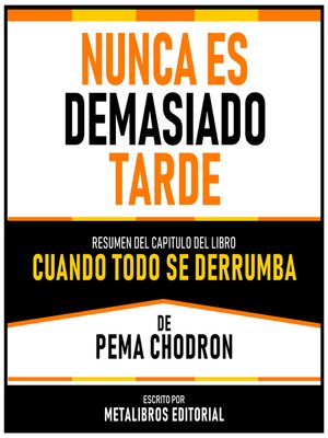 cover image of Nunca Es Demasiado Tarde--Resumen Del Capitulo Del Libro Cuando Todo Se Derrumba De Pema Chodron
